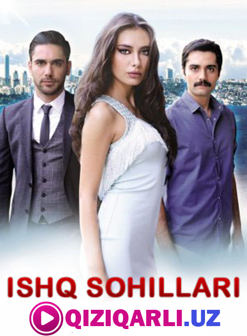 Ishq Sohillari Turk serial Uzbek Tilida