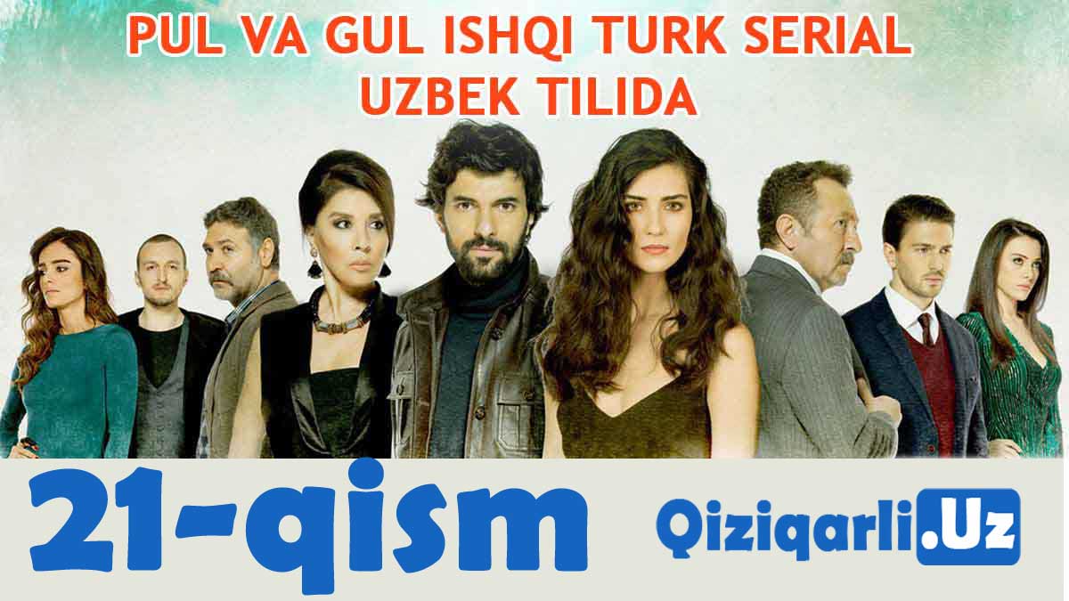PUL VA GUL ISHQI 21-QISM UZBEK TILIDA ПУЛ ВА ГУЛ ИШКИ 21 КИСМ УЗБЕК ТИЛИДА
