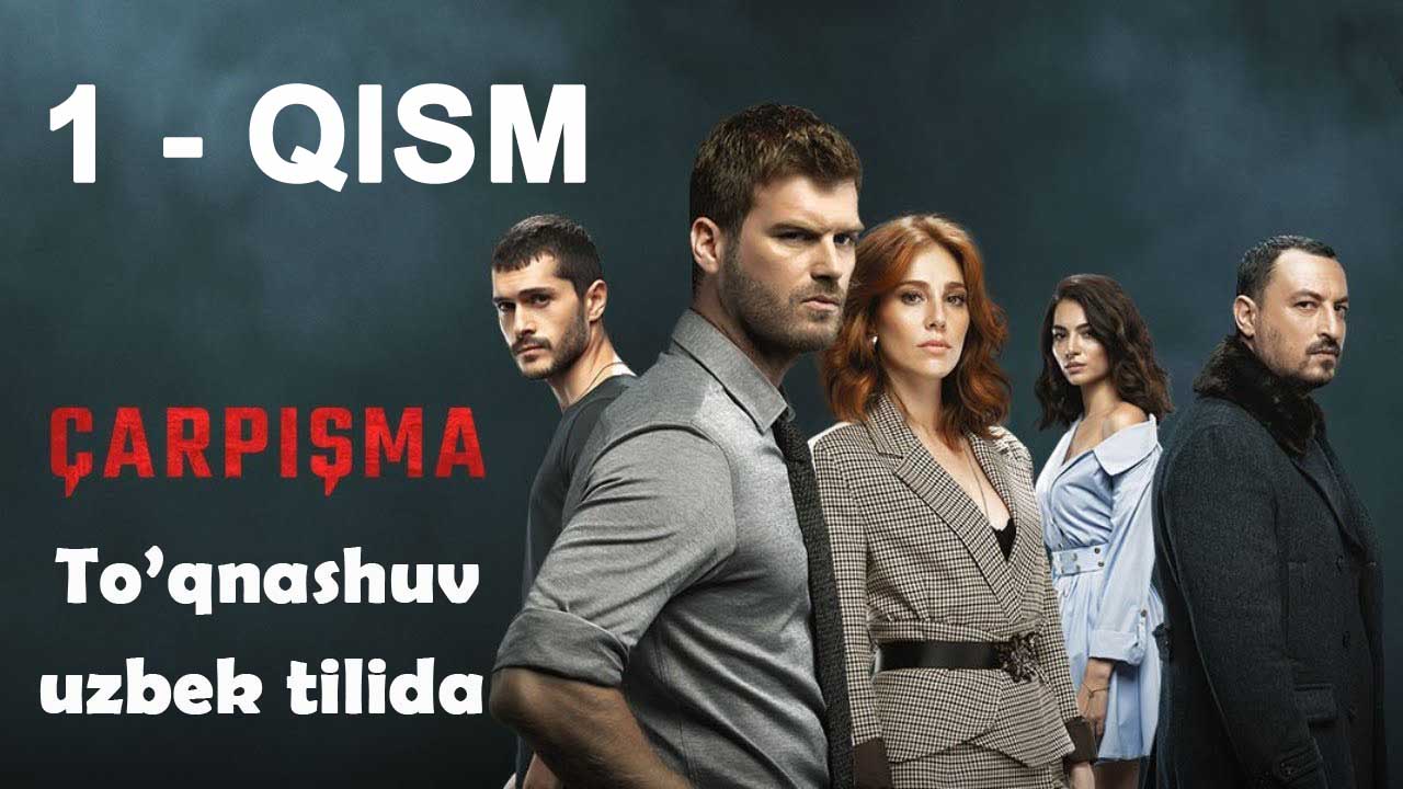 To'qnashuv 1 - qism O'zbek tilida yangi Turk serial / Тўқнашув Турк Сериал Узбек Тилида