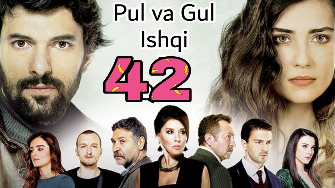 Pul va Gul Ishqi 42 - qismlar / Пул ва Гул ишки / turk serial o'zbek tilida