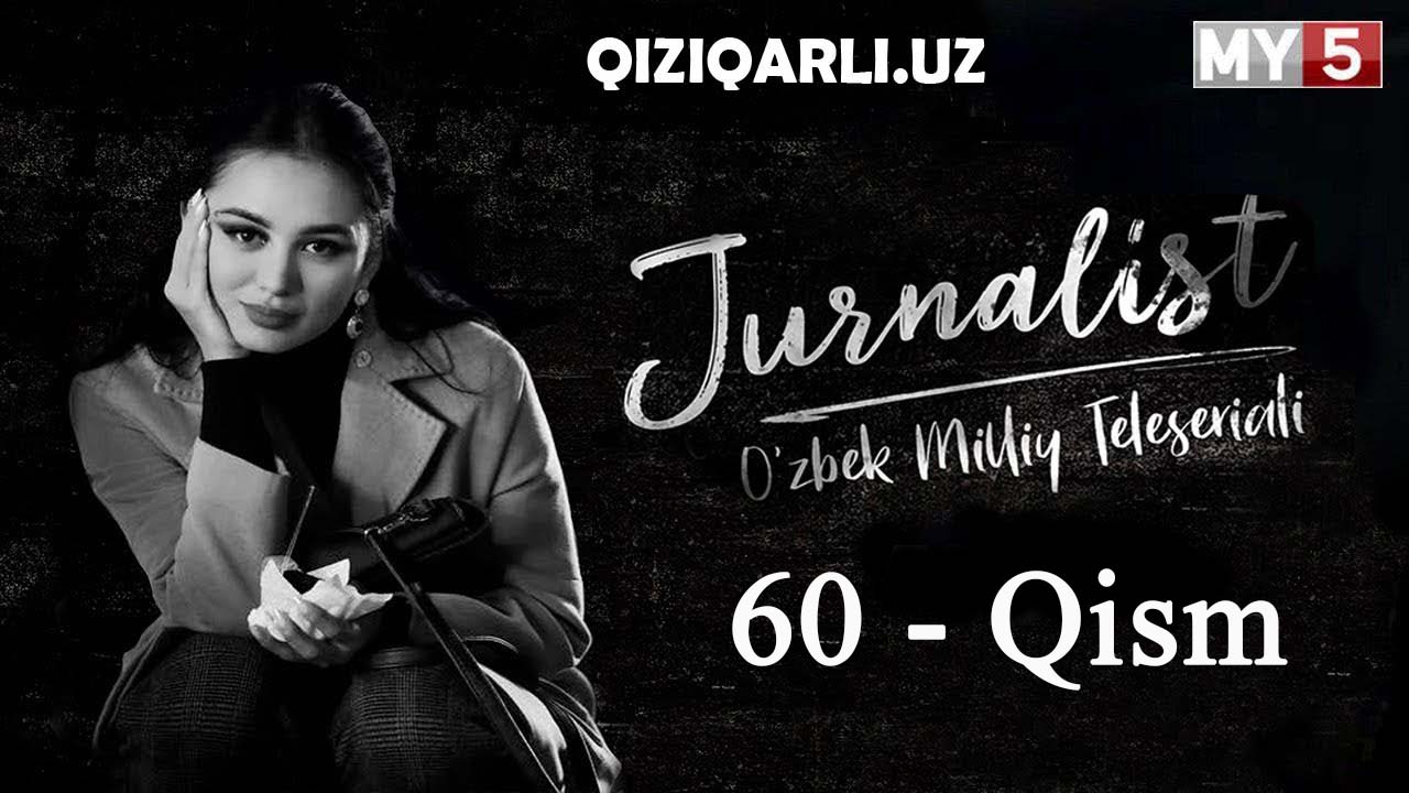 Журналист Сериали 60 қисм | Jurnalist Seriali 60 qism Uzbek Serial