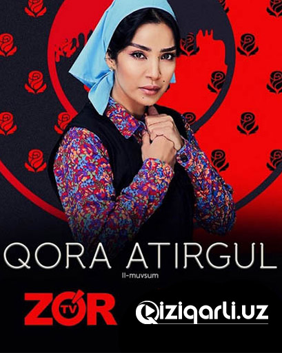 КОРА АТИРГУЛ / QORA ATIRGUL O'ZBEK SERIAL 81, 82, 83, 84-QISM