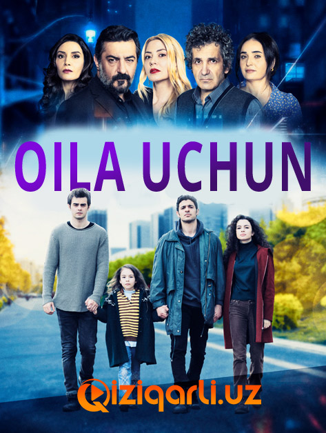 Oila Uchun  Turk Serial Barcha qismlar Uzbek Tilida